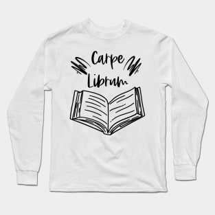 Carpe Librum - Seize the Book - Carpe Diem but for Bookish Reader Puns Long Sleeve T-Shirt